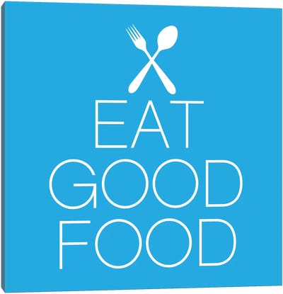 Eat Good Food Canvas Art Print - Minimalist Quotes