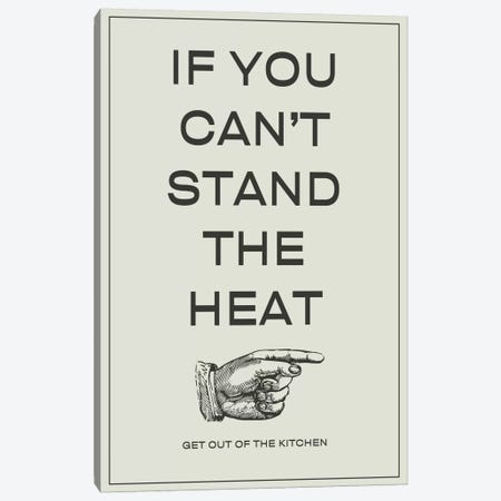 If You Can't Stand the Heat, Get Out of the Kitchen Canvas Print #KCH7} by 5by5collective Canvas Wall Art