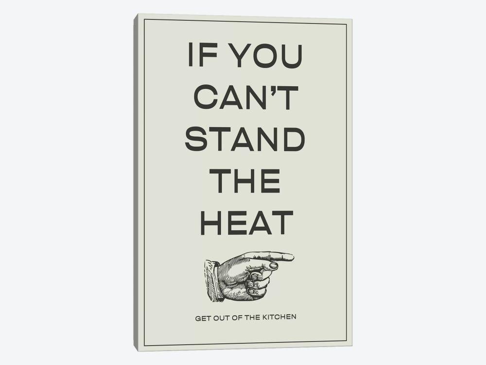 If You Can't Stand the Heat, Get Out of the Kitchen by 5by5collective 1-piece Canvas Print