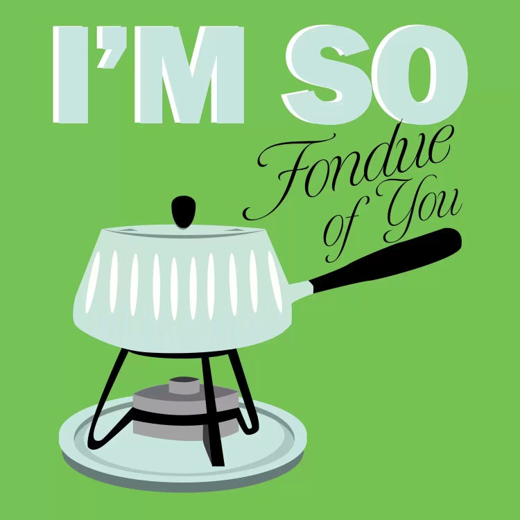 I am so Fondue of You by 5by5collective wall art