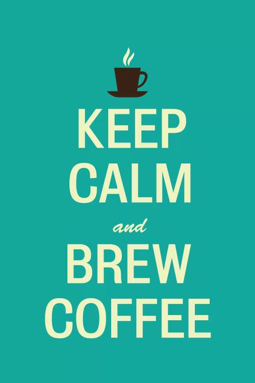 Keep Calm & Brew Coffee