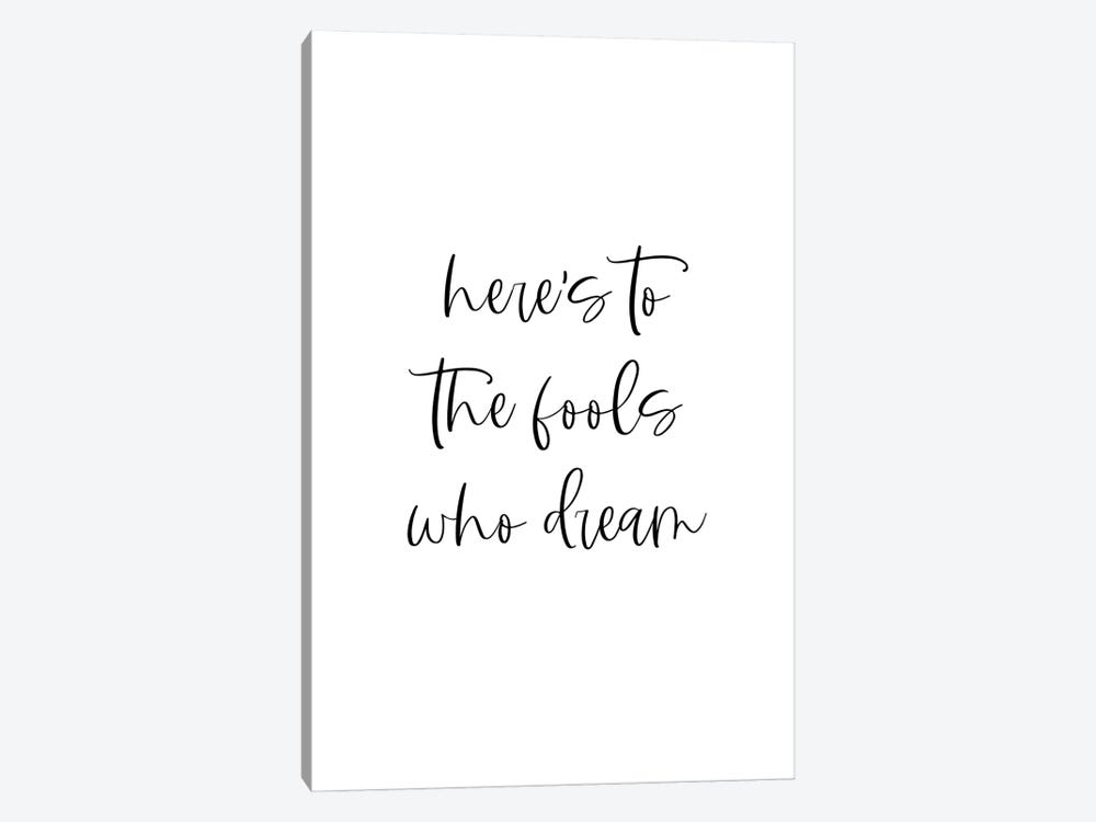 Here's To The Fools Who Dream by Kharin Hanes 1-piece Canvas Wall Art