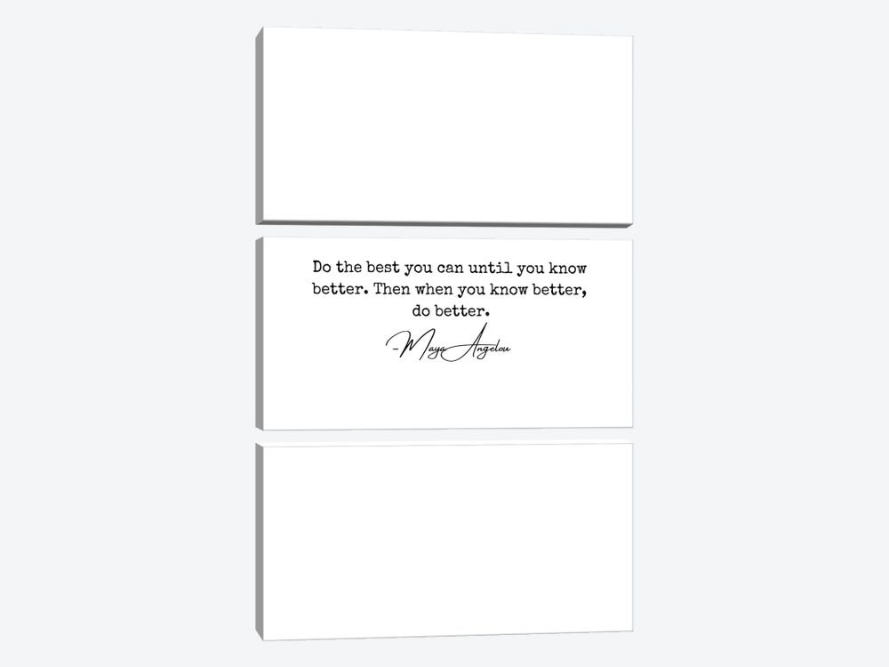 Maya Angelou Quote "Do The Best You Can Until You Know Better" by Kharin Hanes 3-piece Art Print