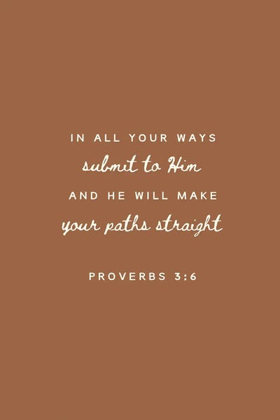 Bible Verses: Proverbs 3:6 by Kharin Hanes