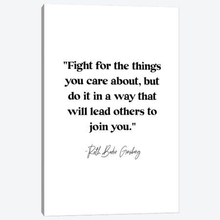 Ruth Bader Ginsburg Quote "Fight For The Things You Care About" Canvas Print #KHN68} by Kharin Hanes Art Print