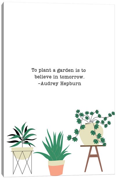 To Plant A Garden Canvas Art Print - Hope