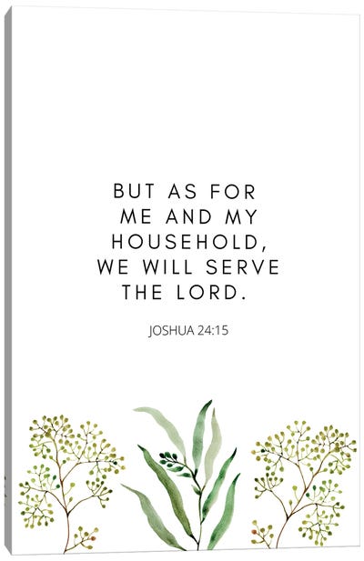 As For Me And My Household, We Will Serve The Lord Joshua 24 Canvas Art Print - Kharin Hanes