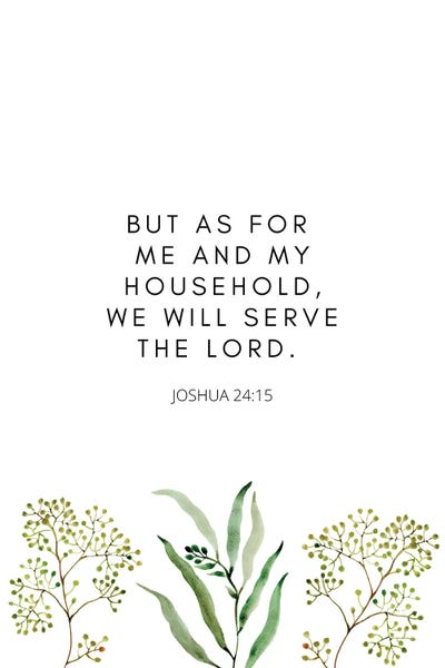 Faith: As For Me And My Household, We Will Serve The Lord Joshua 24 by Kharin Hanes
