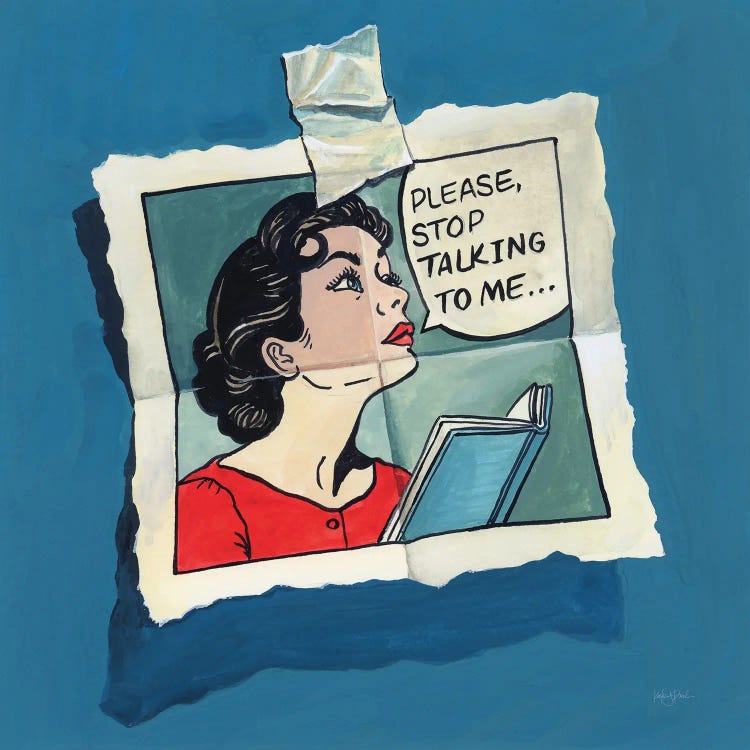 Stop Talking To Me by Kate Jarvik Birch wall art