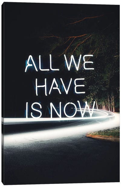 All We Have Is Now Canvas Art Print - A Word to the Wise