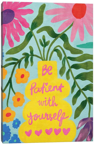 Be Patient With Yourself Canvas Art Print - Kartika Paramita