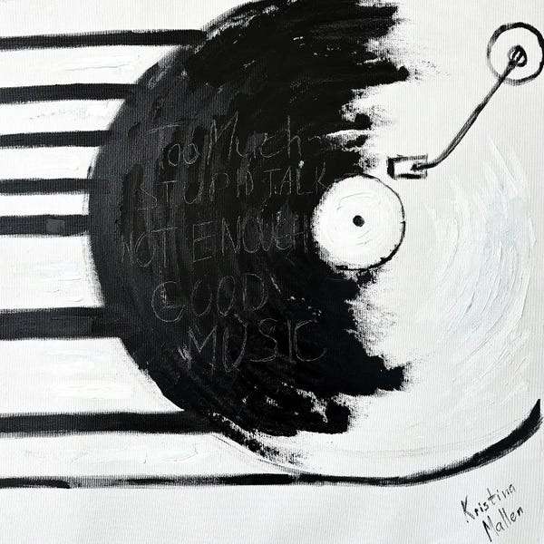 Too Much Stupid Talk, Not Enough Good Music Black & White