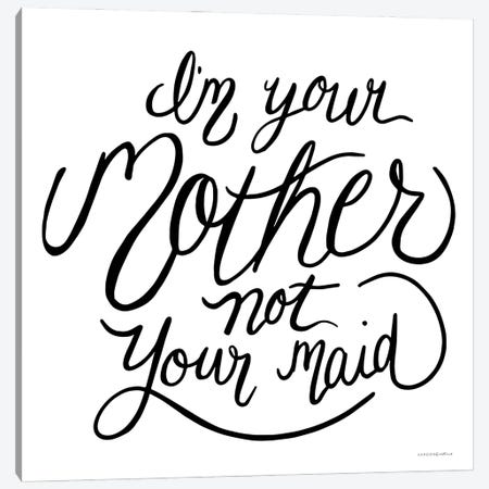 Not Your Maid Canvas Print #KMK85} by Kamdon Kreations Canvas Print