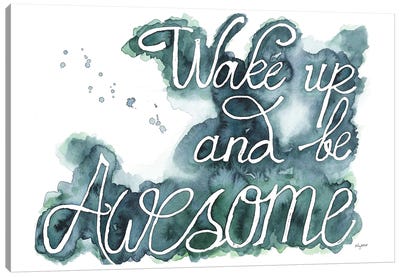 Wake Up And Be Awesome Canvas Art Print - Kelsey McNatt