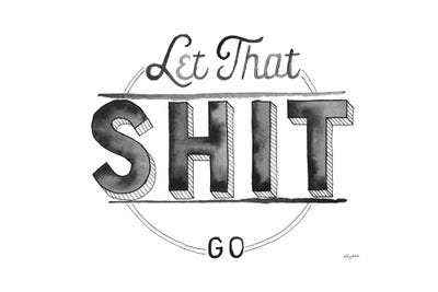 Let That Shit Go by Kelsey McNatt art print