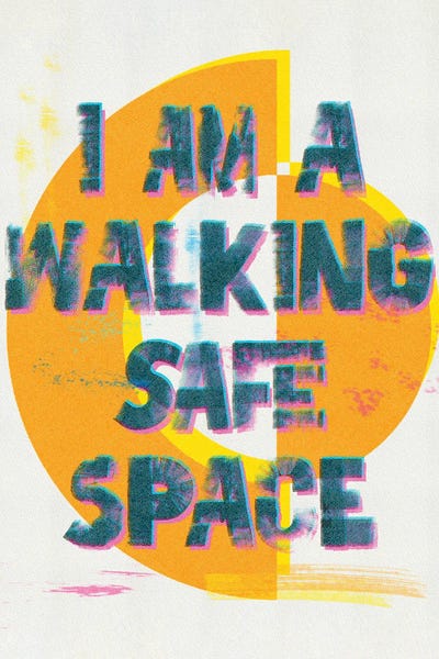 I Am A Walking Safe Space