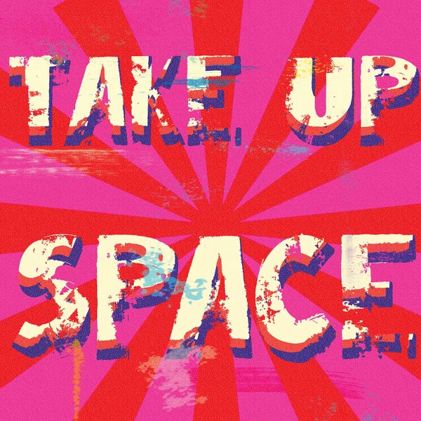 Take Up Space