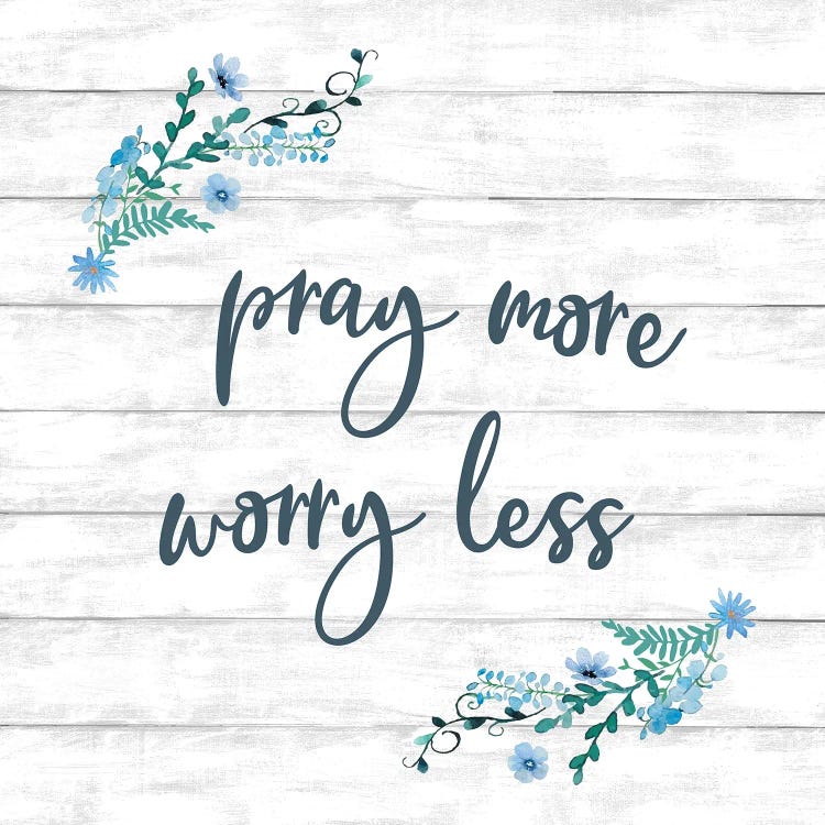 Pray More Worry Less by Conrad Knutsen wall art