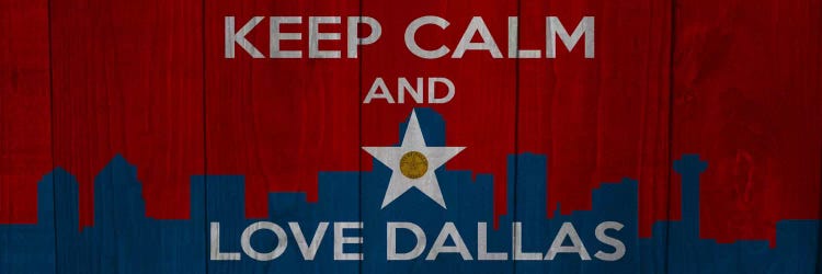 Keep Calm & Love Dallas