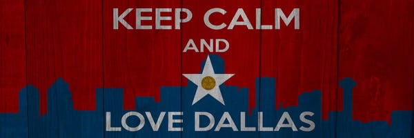 Keep Calm Collection: Keep Calm & Love Dallas by 5by5collective