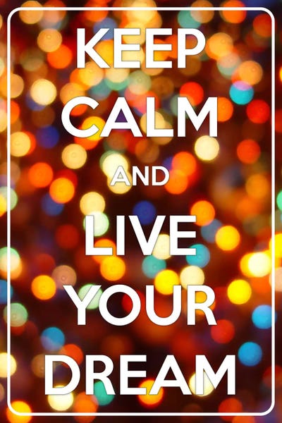 Keep Calm & Live Your Dream by Unknown Artist canvas print