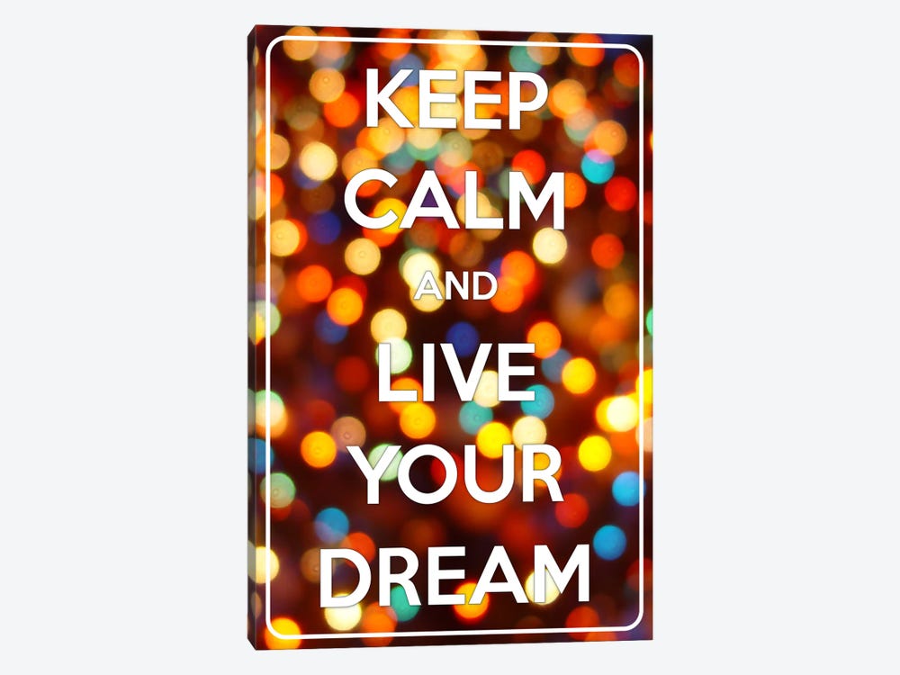 Keep Calm & Live Your Dream by Unknown Artist 1-piece Canvas Art