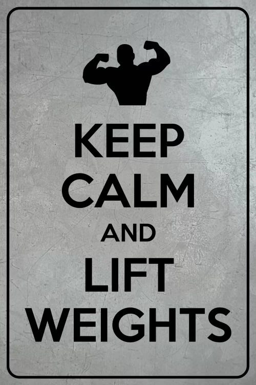 Keep Calm & Lift Weights by Unknown Artist wall art