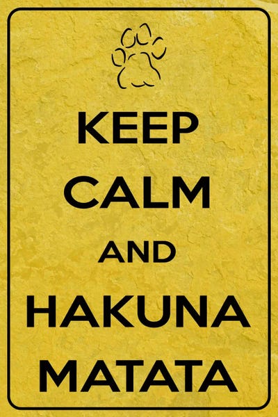 Keep Calm Collection: Keep Calm & Hakuna Matata by 5by5collective
