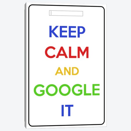 Keep Calm & Google It Canvas Print #KPC63} by Unknown Artist Canvas Artwork