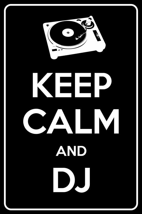 Keep Calm & Dj by 5by5collective wall art