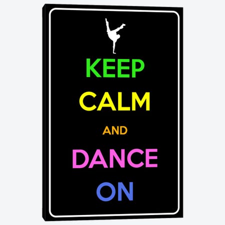 Keep Calm & Dance On Canvas Print #KPC98} by 5by5collective Art Print