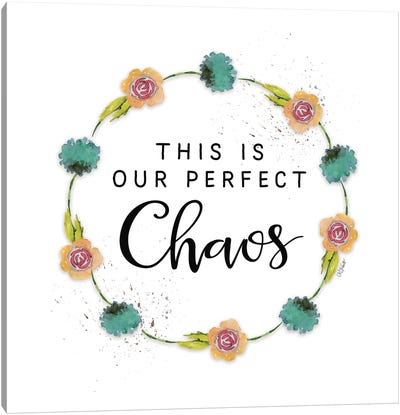 This is Our Perfect Chaos Canvas Art Print - Karen Tribett