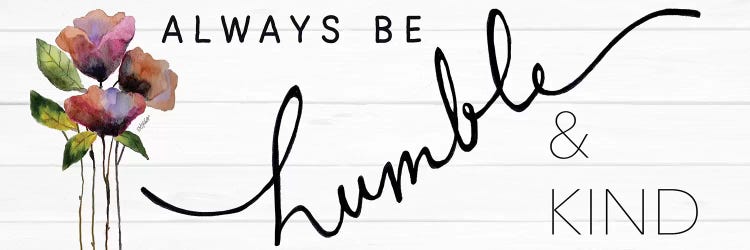 Always Be Humble & Kind by Karen Tribett wall art