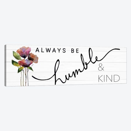 Always Be Humble & Kind Canvas Print #KTR1} by Karen Tribett Art Print