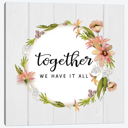 Together We Have It All Canvas Print #KTR20} by Karen Tribett Canvas Artwork