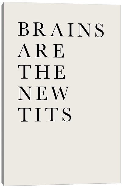 Brains Are The New Tits Canvas Art Print - Kubistika