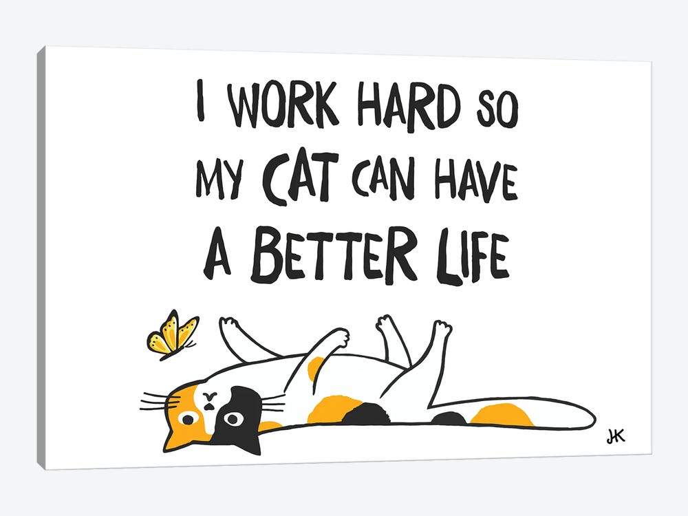 I Work Hard So My Cat Can Have A Better Life - Funny Calico Cat by Jenn Kay 1-piece Canvas Wall Art