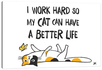 I Work Hard So My Cat Can Have A Better Life - Funny Calico Cat Canvas Art Print