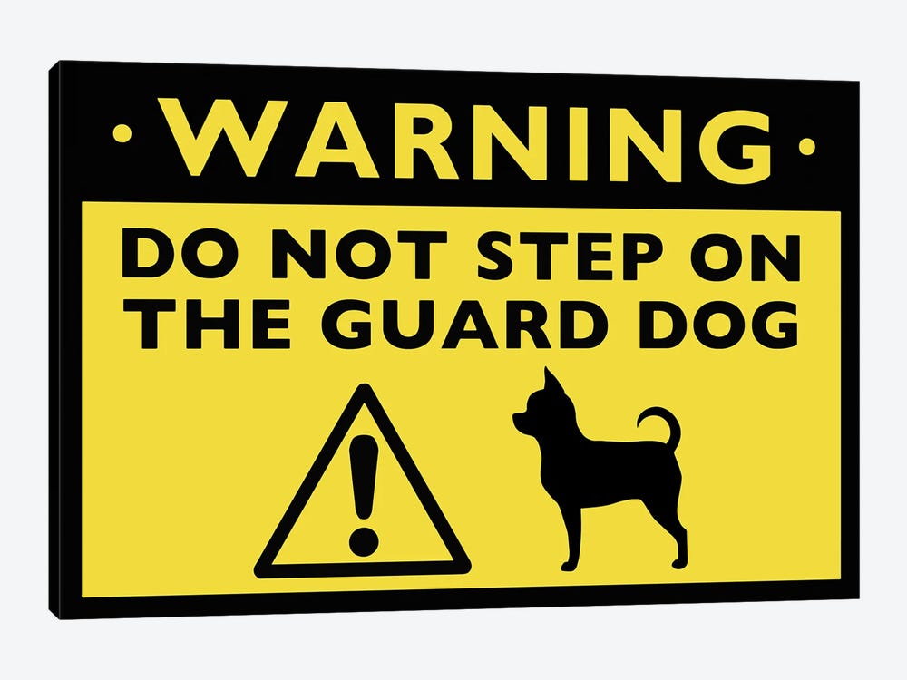 Chihuahua Humorous Guard Dog Warning Sign by Jenn Kay 1-piece Canvas Art Print