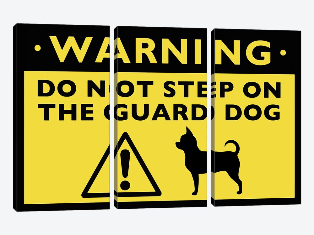 Chihuahua Humorous Guard Dog Warning Sign by Jenn Kay 3-piece Canvas Print