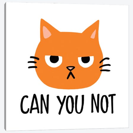 Can You Not - Annoyed Cat Canvas Print #KYJ78} by Jenn Kay Canvas Art