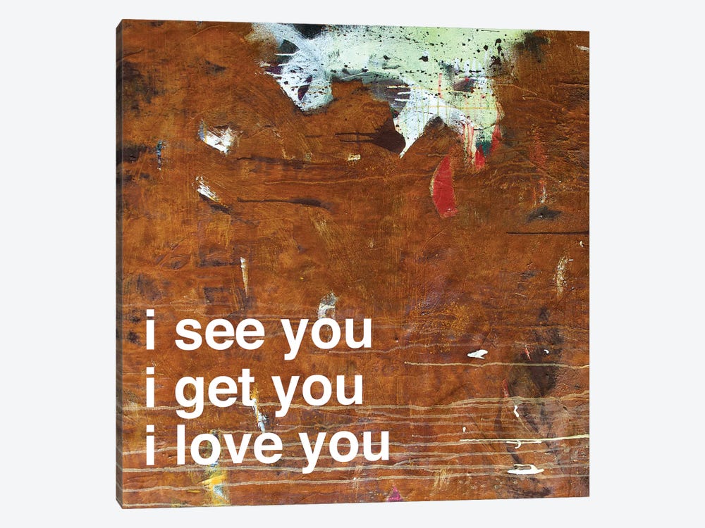 I See…Get…Love You In Rust by Kent Youngstrom 1-piece Canvas Art Print