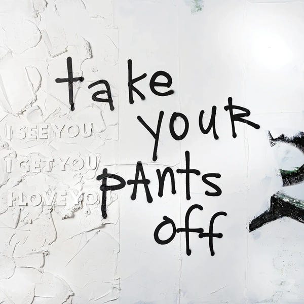 Kent Youngstrom: Take Your Pants Off by Kent Youngstrom