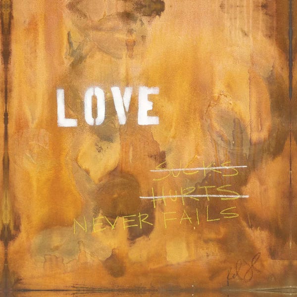 Abstract: Love Sucks…Hurts…Never Fails by Kent Youngstrom