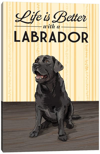 Life Is Better With A Labrador Canvas Art Print - Pawsitive Pups