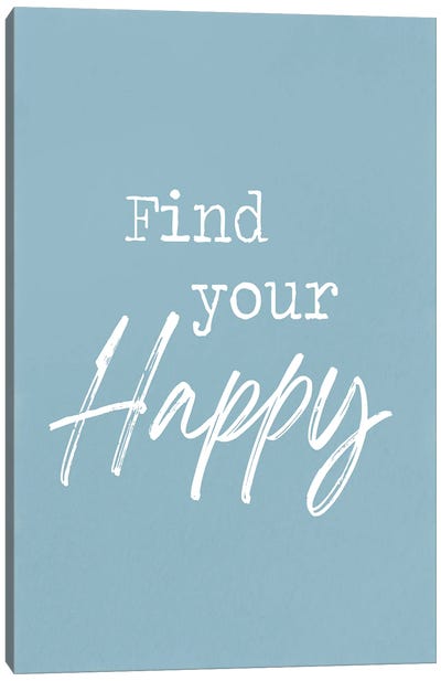 Find Your Happy Canvas Art Print