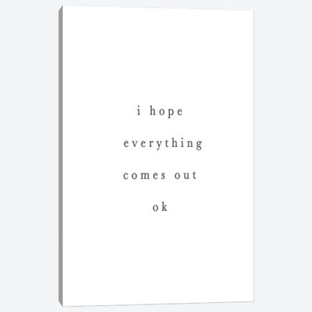 I Hope Everything Comes Out Ok Canvas Print #LEH234} by Leah Straatsma Canvas Art Print
