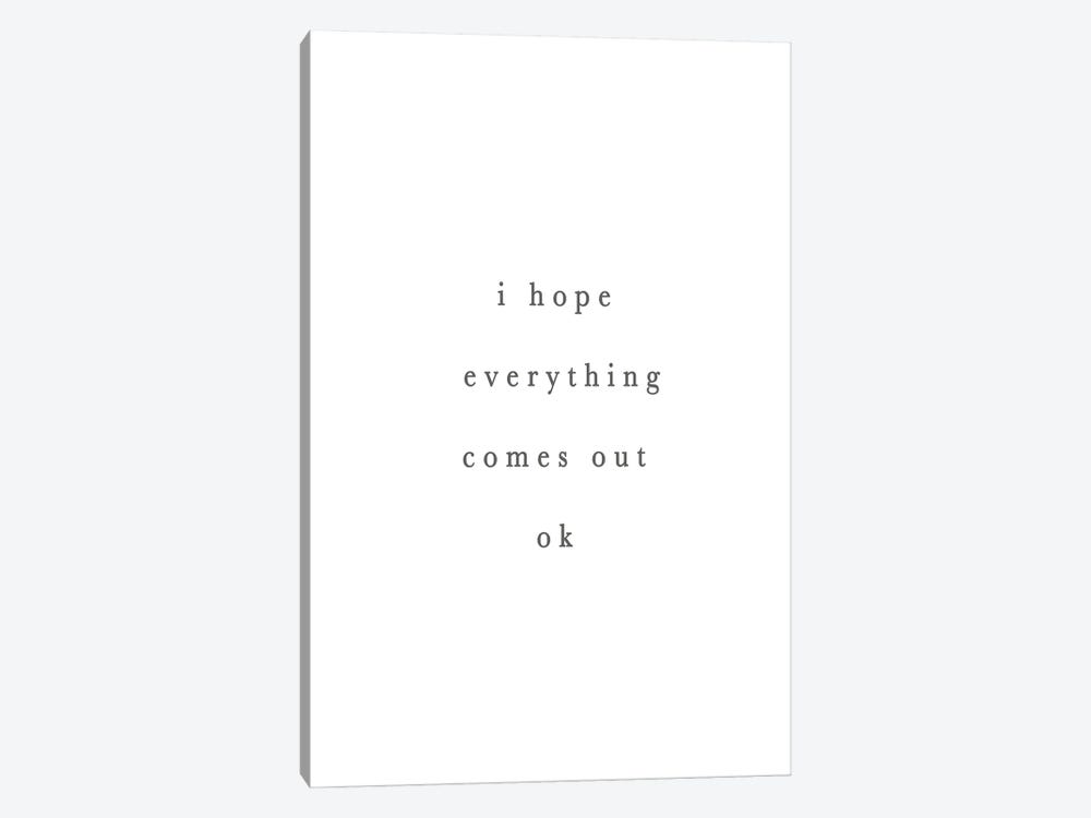 I Hope Everything Comes Out Ok by Leah Straatsma 1-piece Art Print