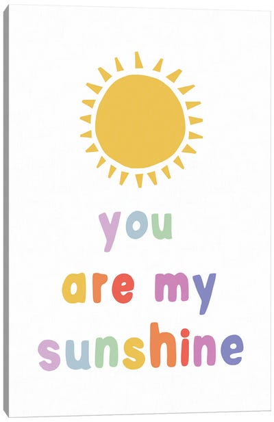 You Are My Sunshine Canvas Art Print - Leah Straatsma