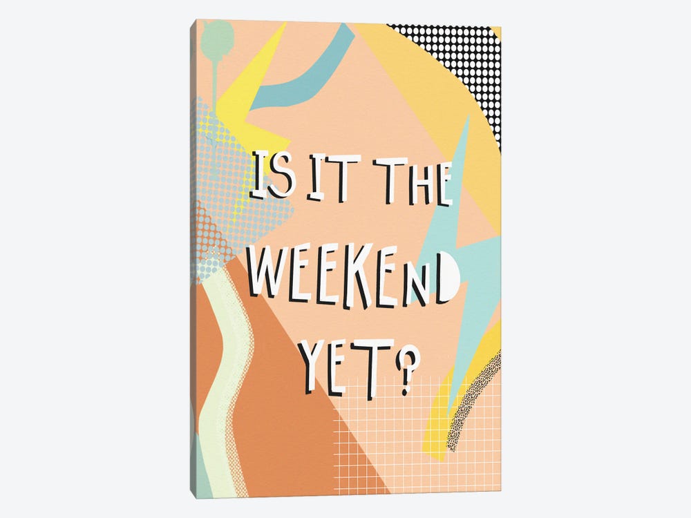 90s Is It The Weekend by Leah Straatsma 1-piece Canvas Print